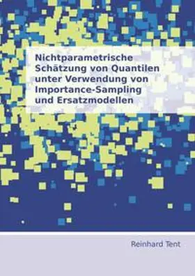 Tent |  Nichtparametrische Schätzung von Quantilen unter Verwendung von Importance-Sampling und Ersatzmodellen | Buch |  Sack Fachmedien