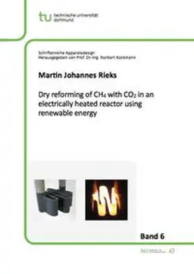Rieks |  Dry reforming of CH4 with CO2 in an electrically heated reactor using renewable energy | Buch |  Sack Fachmedien