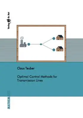 Teuber |  Optimal Control Methods for Transmission Lines | Buch |  Sack Fachmedien
