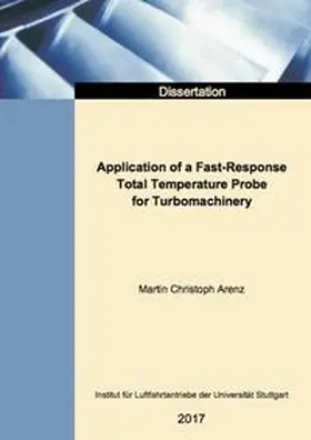 Arenz |  Application of a Fast-Response Total Temperature Probe for Turbomachinery | Buch |  Sack Fachmedien