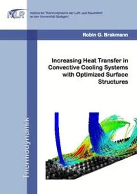 Brakmann |  Increasing Heat Transfer in Convective Cooling Systems with Optimized Surface Structures | Buch |  Sack Fachmedien