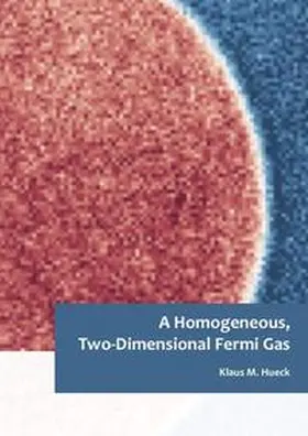 Hueck |  A Homogeneous, Two-Dimensional Fermi Gas | Buch |  Sack Fachmedien