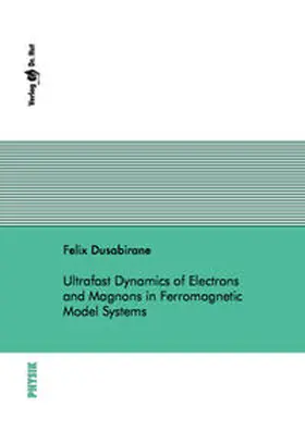 Dusabirane |  Ultrafast Dynamics of Electrons and Magnons in Ferromagnetic Model Systems | Buch |  Sack Fachmedien