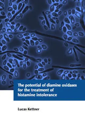 Kettner |  The potential of diamine oxidases for the treatment of histamine intolerance | Buch |  Sack Fachmedien