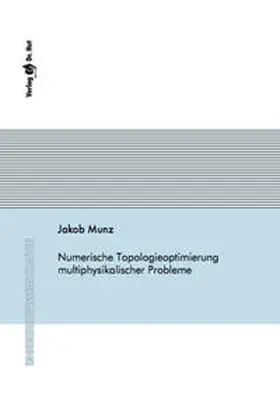 Munz |  Numerische Topologieoptimierung multiphysikalischer Probleme | Buch |  Sack Fachmedien
