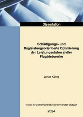 König |  Schädigungs- und flugleistungsorientierte Optimierung der Leistungsstufen ziviler Flugtriebwerke | Buch |  Sack Fachmedien