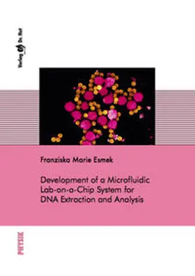 Esmek |  Development of a Microfluidic Lab-on-a-Chip System for DNA Extraction and Analysis | Buch |  Sack Fachmedien