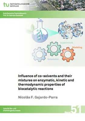 Gajardo-Parra |  Influence of co-solvents and their mixtures on enzymatic, kinetic and thermodynamic properties of biocatalytic reactions | Buch |  Sack Fachmedien