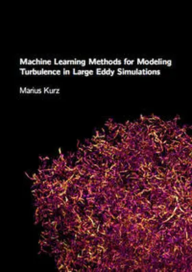 Kurz |  Machine Learning Methods for Modeling Turbulence in Large Eddy Simulations | Buch |  Sack Fachmedien