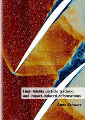 Schwarz |  High-fidelity particle tracking and impact-induced deformations | Buch |  Sack Fachmedien