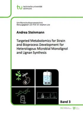 Steinmann |  Targeted Metabolomics for Strain and Bioprocess Development for Heterologous Microbial Monolignol and Lignan Synthesis | Buch |  Sack Fachmedien