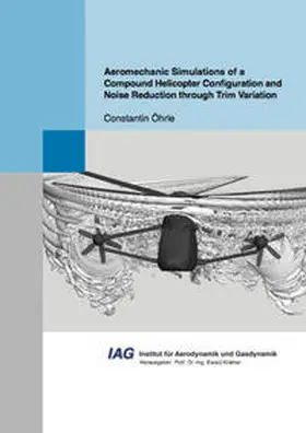 Öhrle |  Aeromechanic Simulations of a Compound Helicopter Configuration and Noise Reduction through Trim Variation | Buch |  Sack Fachmedien