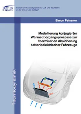 Peissner |  Modellierung konjugierter Wärmeübergangsprozesse zur thermischen Absicherung batterieelektrischer Fahrzeuge | Buch |  Sack Fachmedien