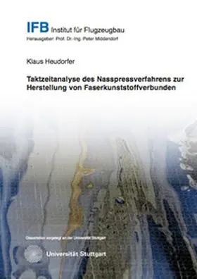 Heudorfer |  Taktzeitanalyse des Nasspressverfahrens zur Herstellung von Faserkunststoffverbunden | Buch |  Sack Fachmedien