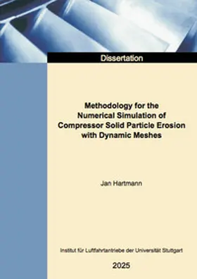 Hartmann |  Methodology for the Numerical Simulation of Compressor Solid Particle Erosion with Dynamic Meshes | Buch |  Sack Fachmedien