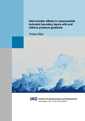 Gibis |  Heat-transfer effects in compressible turbulent boundary layers with and without pressure gradients | Buch |  Sack Fachmedien