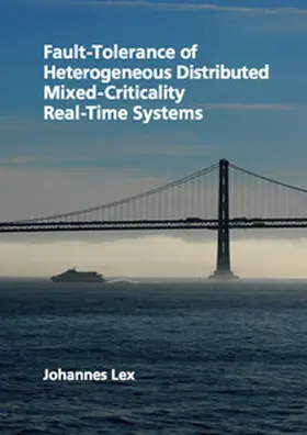 Lex |  Fault-tolerance of Heterogeneous Distributed Mixed-criticality Real-time Systems | Buch |  Sack Fachmedien