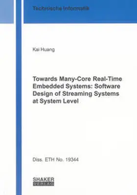 Huang |  Towards Many-Core Real-Time Embedded Systems: Software Design of Streaming Systems at System Level | Buch |  Sack Fachmedien