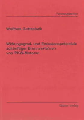 Gottschalk |  Wirkungsgrad- und Emissionspotentiale zukünftiger Brennverfahren von PKW-Motoren | Buch |  Sack Fachmedien