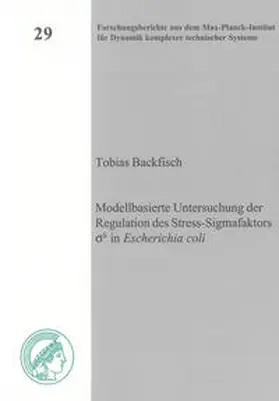 Backfisch |  Modellbasierte Untersuchung der Regulation des Stress-Sigmafaktors sigmaS in Escherichia coli | Buch |  Sack Fachmedien