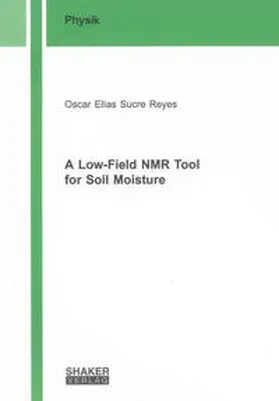 Sucre Reyes |  A Low-Field NMR Tool for Soil Moisture | Buch |  Sack Fachmedien