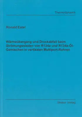 Estel |  Wärmeübergang und Druckabfall beim Strömungssieden von R134a und R134a-Öl-Gemischen in vertikalen Multiport-Rohren | Buch |  Sack Fachmedien
