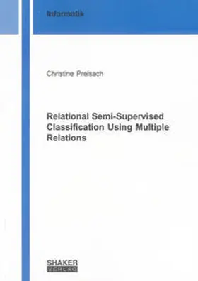 Preisach |  Relational Semi-Supervised Classification Using Multiple Relations | Buch |  Sack Fachmedien