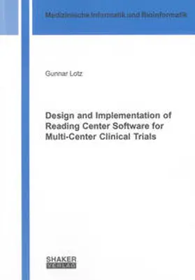 Lotz |  Design and Implementation of Reading Center Software for Multi-Center Clinical Trials | Buch |  Sack Fachmedien