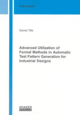Tille |  Advanced Utilization of Formal Methods in Automatic Test Pattern Generation for Industrial Designs | Buch |  Sack Fachmedien