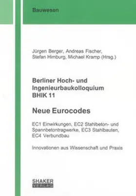 Berger / Fischer / Himburg |  Berliner Hoch- und Ingenieurbaukolloquium BHIK 11, Neue Eurocodes | Buch |  Sack Fachmedien