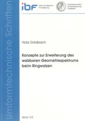 Goldbach |  Konzepte zur Erweiterung des walzbaren Geometriespektrums beim Ringwalzen | Buch |  Sack Fachmedien