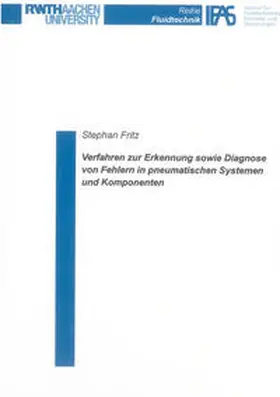 Fritz |  Verfahren zur Erkennung sowie Diagnose von Fehlern in pneumatischen Systemen und Komponenten | Buch |  Sack Fachmedien