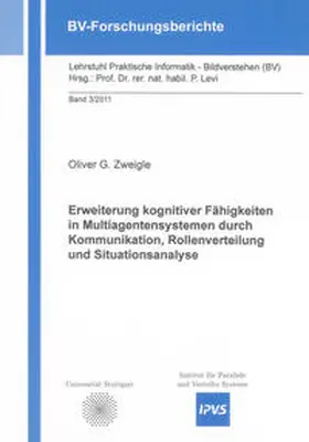 Zweigle |  Erweiterung kognitiver Fähigkeiten in Multiagentensystemen durch Kommunikation, Rollenverteilung und Situationsanalyse | Buch |  Sack Fachmedien