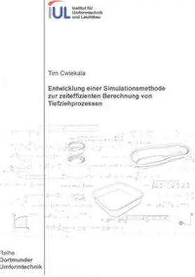 Cwiekala |  Entwicklung einer Simulationsmethode zur zeiteffizienten Berechnung von Tiefziehprozessen | Buch |  Sack Fachmedien