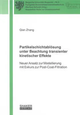 Zhang |  Partikelschichtablösung unter Beachtung transienter kinetischer Effekte | Buch |  Sack Fachmedien