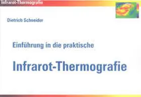 Schneider |  Einführung in die praktische Infrarot-Thermografie | Buch |  Sack Fachmedien