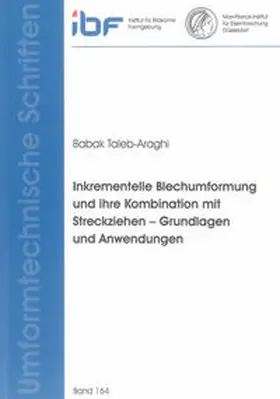 Taleb-Araghi |  Inkrementelle Blechumformung und ihre Kombination mit Streckziehen – Grundlagen und Anwendungen | Buch |  Sack Fachmedien