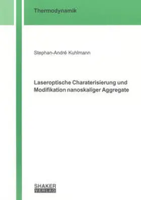 Kuhlmann |  Laseroptische Charakterisierung und Modifikation nanoskaliger Aggregate | Buch |  Sack Fachmedien