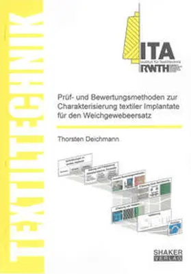Deichmann |  Prüf- und Bewertungsmethoden zur Charakterisierung textiler Implantate für den Weichgewebeersatz | Buch |  Sack Fachmedien