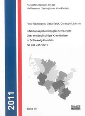 Rautenberg / Selck / Läubrich |  Infektionsepidemiologischer Bericht über meldepflichtige Krankheiten in Schleswig-Holstein für das Jahr 2011 | Buch |  Sack Fachmedien