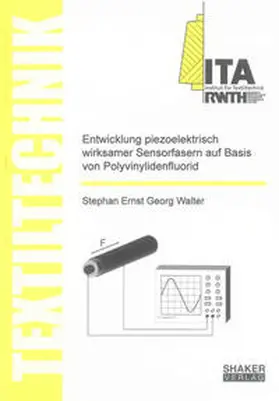 Walter |  Entwicklung piezoelektrisch wirksamer Sensorfasern auf Basis von Polyvinylidenfluorid | Buch |  Sack Fachmedien