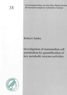 Janke |  Investigation of mammalian cell metabolism by quantification of key metabolic enzyme activities | Buch |  Sack Fachmedien