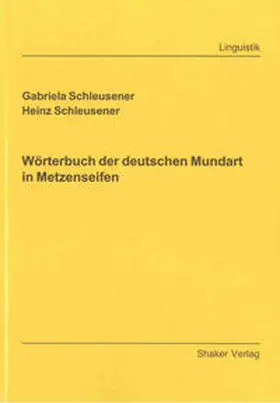 Schleusener |  Wörterbuch der deutschen Mundart in Metzenseifen | Buch |  Sack Fachmedien
