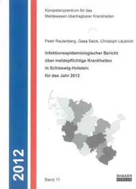 Rautenberg / Selck / Läubrich |  Infektionsepidemiologischer Bericht über meldepflichtige Krankheiten in Schleswig-Holstein für das Jahr 2012 | Buch |  Sack Fachmedien