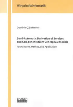 Birkmeier |  Semi-Automatic Derivation of Services and Components from Conceptual Models | Buch |  Sack Fachmedien