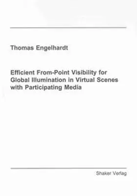 Engelhardt |  Efficient From-Point Visibility for Global Illumination in Virtual Scenes with Participating Media | Buch |  Sack Fachmedien