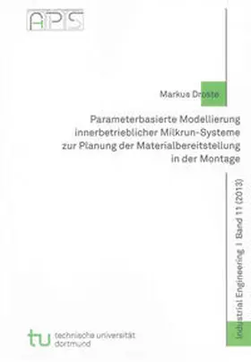 Droste |  Parameterbasierte Modellierung innerbetrieblicher Milkrun-Systeme zur Planung der Materialbereitstellung in der Montage | Buch |  Sack Fachmedien