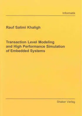 Salimi Khaligh |  Transaction Level Modeling and High Performance Simulation of Embedded Systems | Buch |  Sack Fachmedien