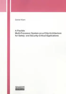 Kliem |  A Flexible Multi-Processor System-on-a-Chip Architecture for Safety- and Security-Critical Applications | Buch |  Sack Fachmedien