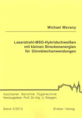 Mavany |  Laserstrahl-MSG-Hybridschweißen mit kleinen Streckenenergien für Dünnblechanwendungen | Buch |  Sack Fachmedien